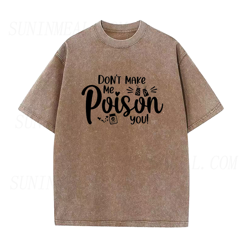 Don't Make Me Poison You Unisex Tee