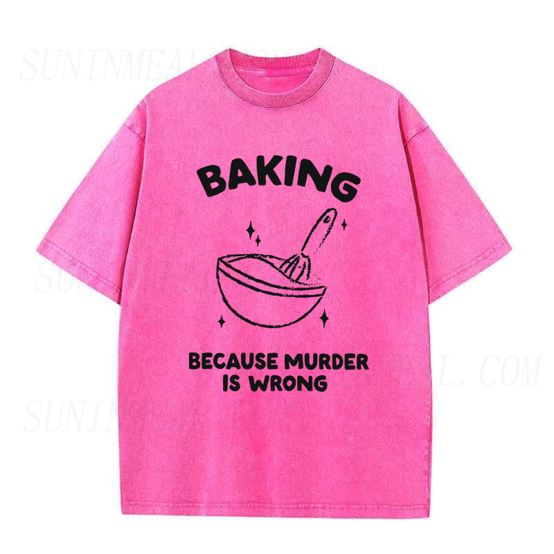 Baking because murder is wrong Unisex Tee
