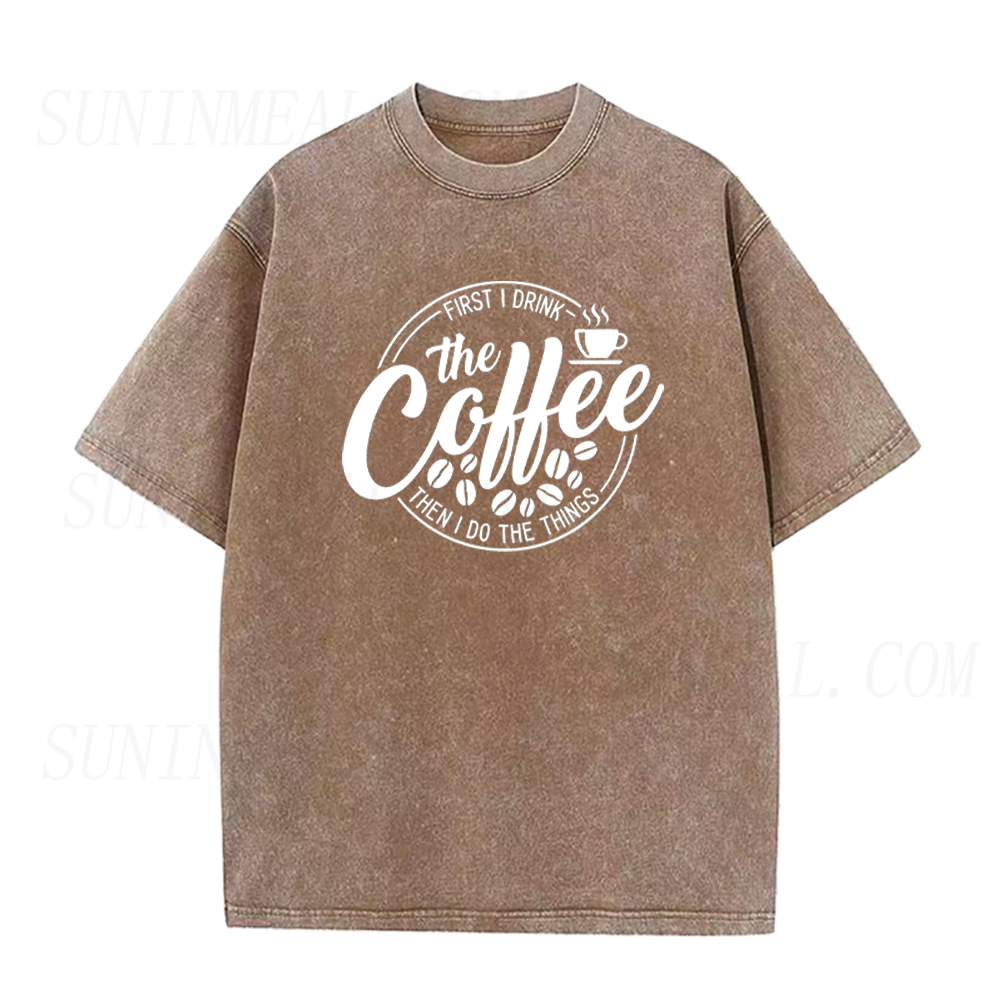 First I Drink Coffee Then I Do Things Unisex Tee