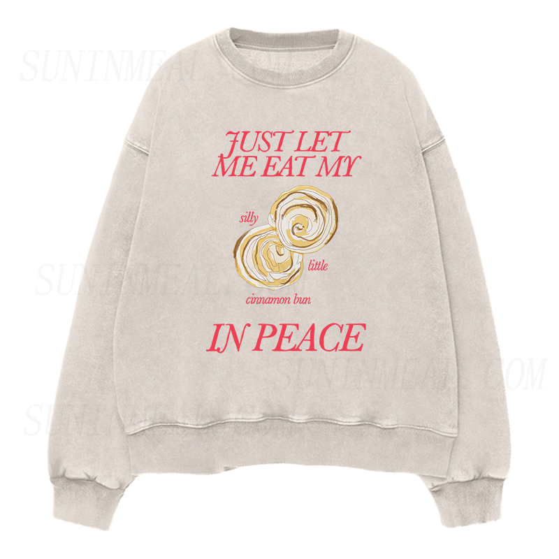 Just Let Me Eat My Silly Little Cinnamon Bun in Peace Unisex Crewneck Sweatshirt