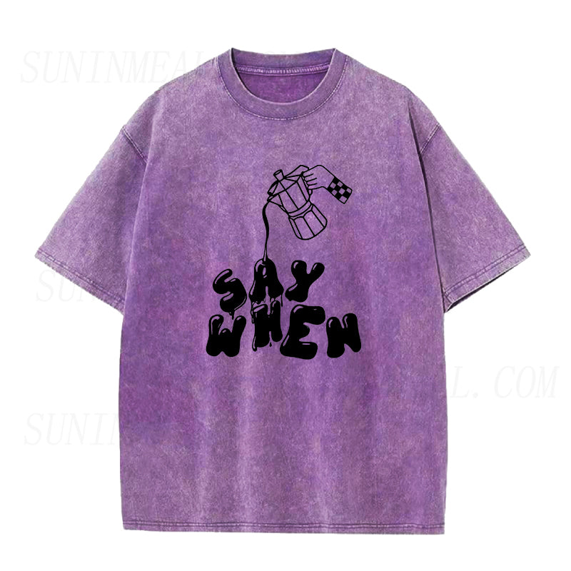 Coffee Say When Unisex Tee