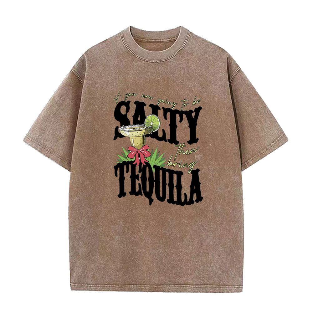 if you're going to be salty then bring tequila Unisex Tee