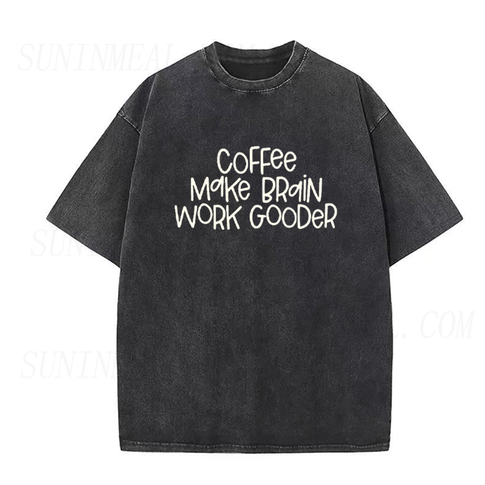 Coffee Make Brain Work Gooder Unisex Tee