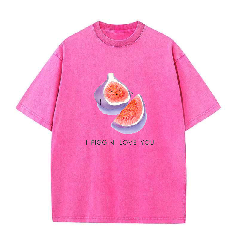 I FIGGIN’ love you Unisex Tee