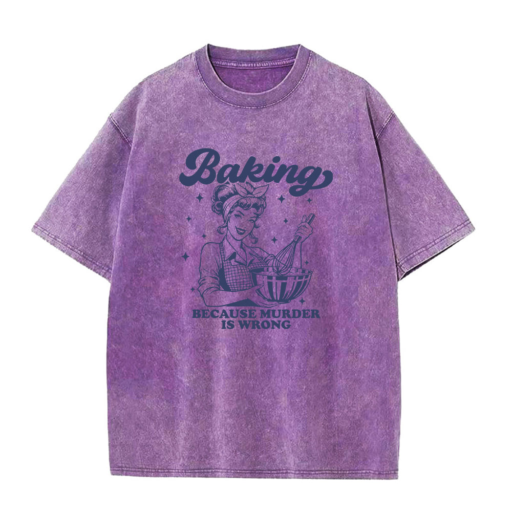 Baking Because Murder Is Wrong Unisex Tee
