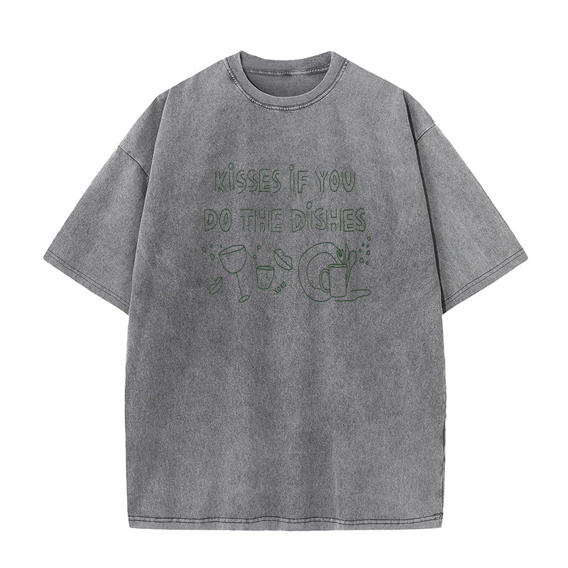 Kisses If You Do The Dishes  Unisex Tee