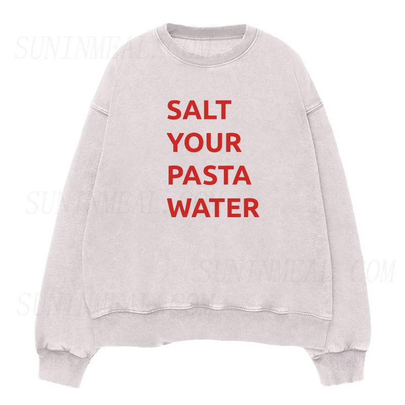 Salt Your Pasta Water Unisex Crewneck Sweatshirt