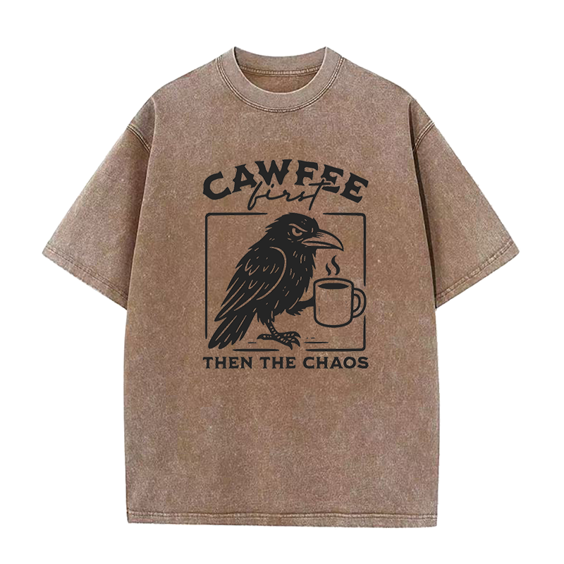 Cawfee First Then The Chaos Unisex Tee