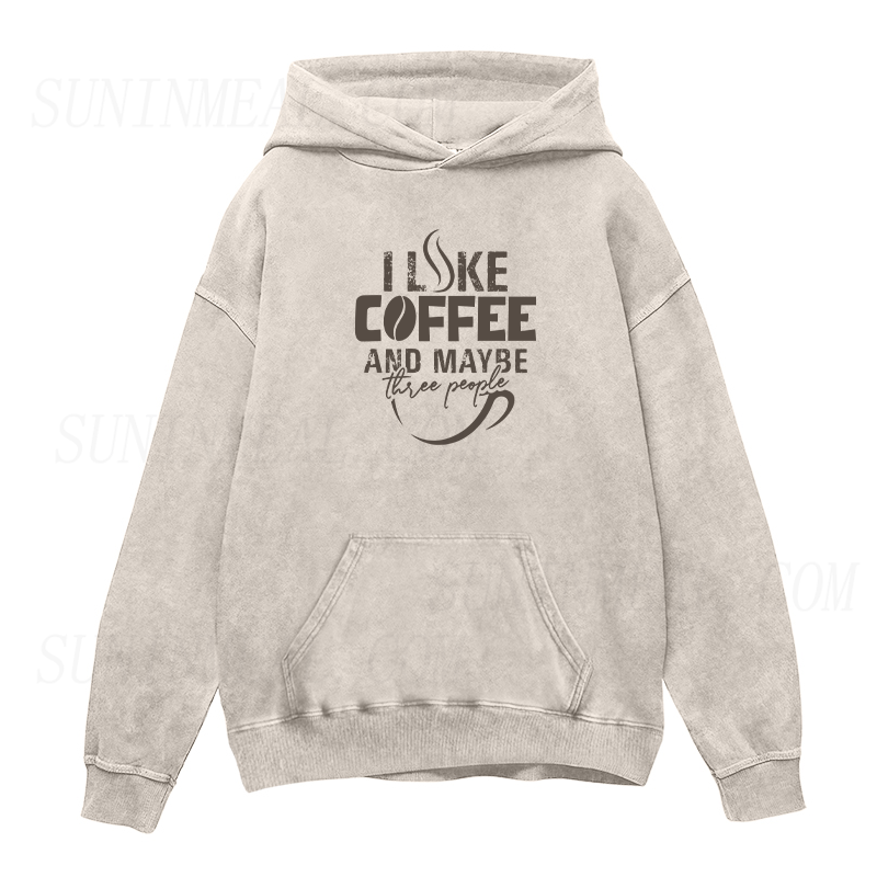 I Like Coffee and Maybe Three People Unisex Hoodie