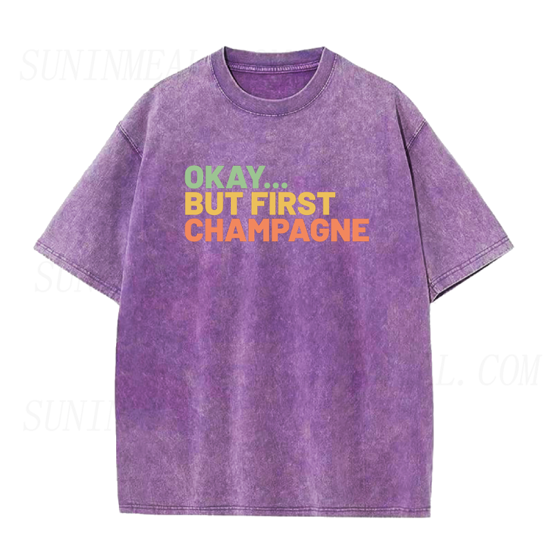 Okay But First Champagne Unisex Tee