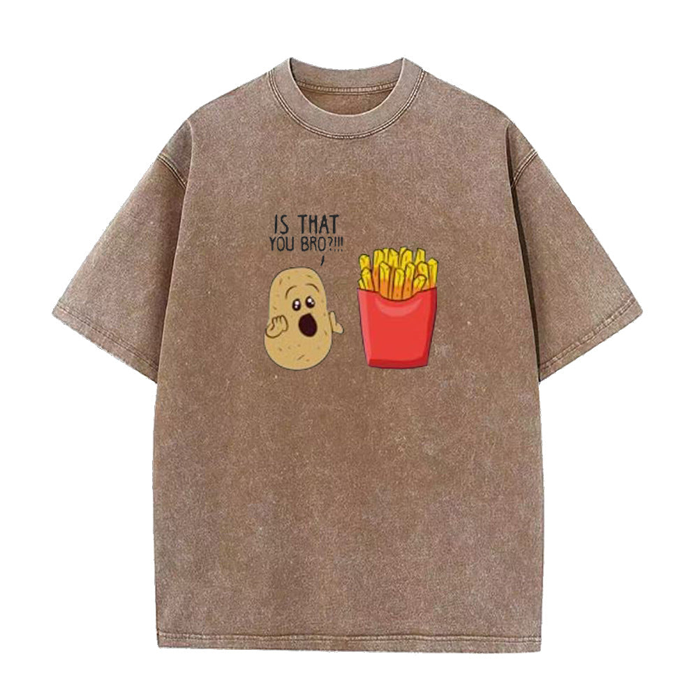 Potatoes Fries Is That You Bro Unisex Tee