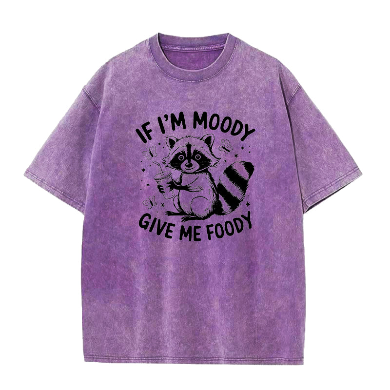 If I'm Moody Give Me Foody  Unisex Tee