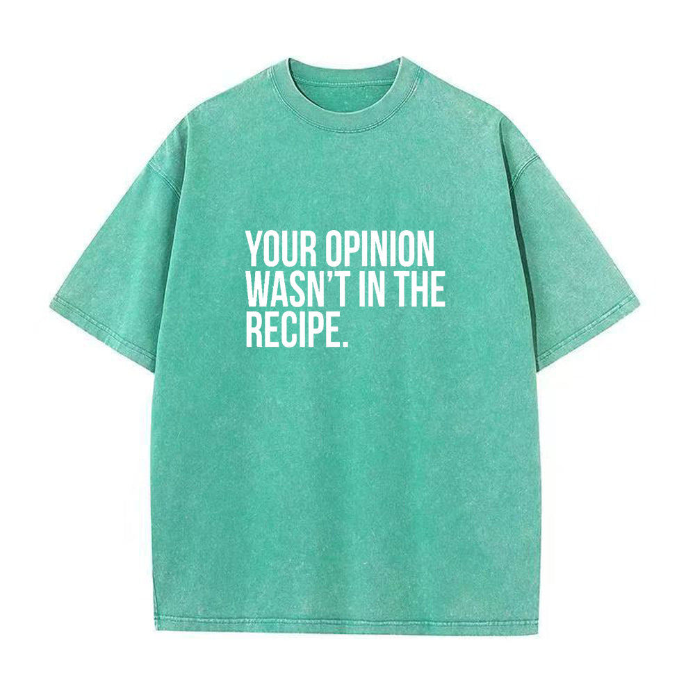 Your Opinion Wasn't In The Recipe Unisex Tee