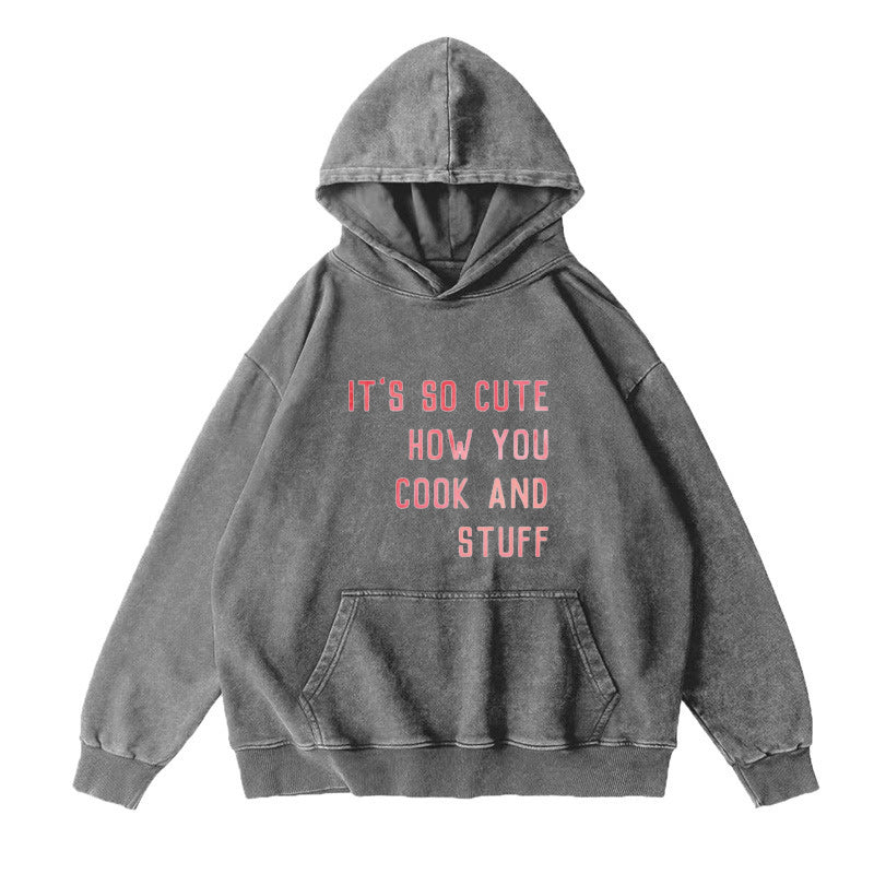 It's So Cute How You Cook And Stuff Unisex Hoodie