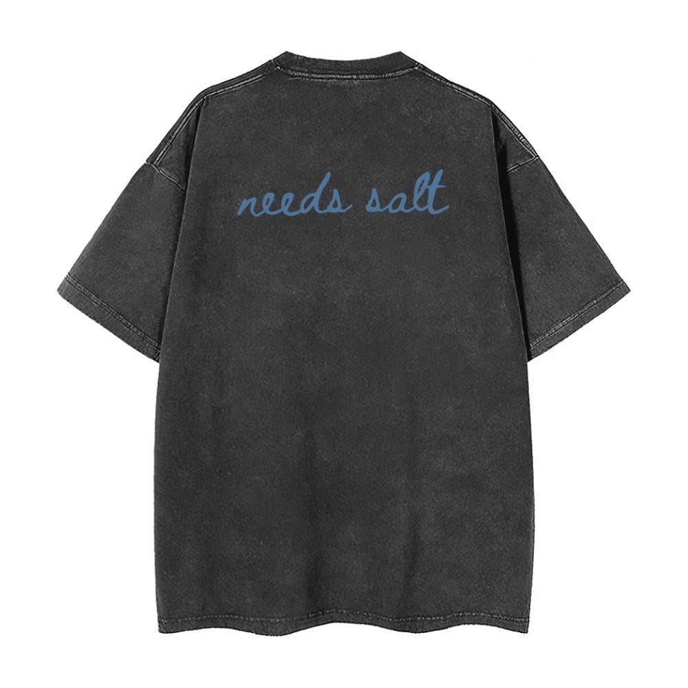 needs salt Unisex Tee