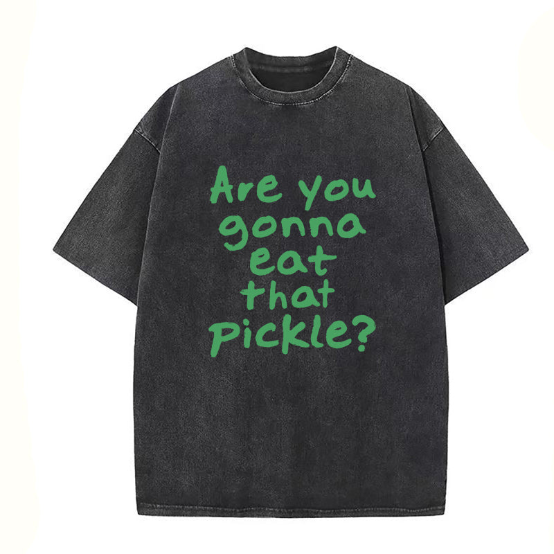 Are You Gonna Eat That Pickle Unisex Tee