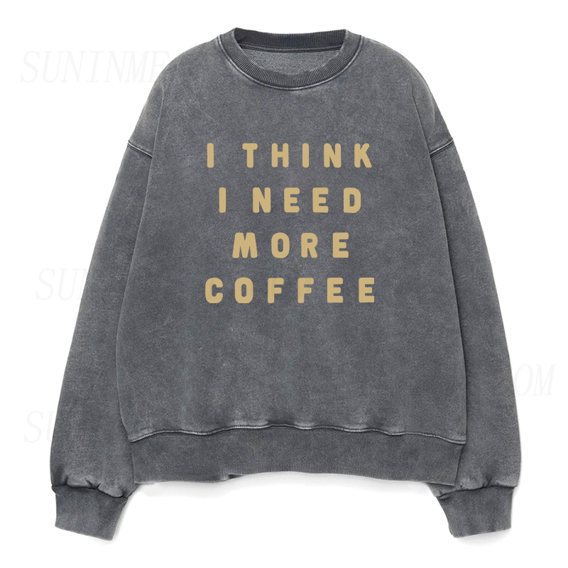 I Think I Need More Coffee Unisex Crewneck Sweatshirt