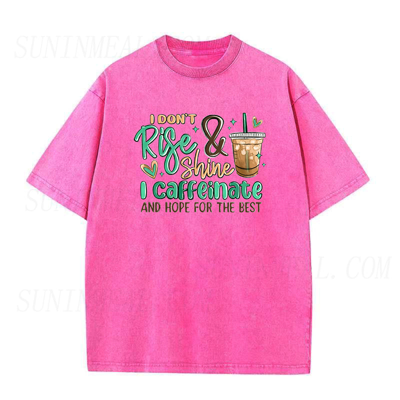 I Don't Rise and Shine I Caffeinate and Hope for the Best Unisex Tee