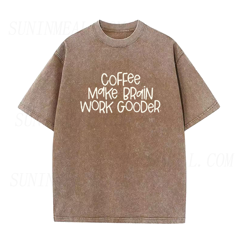 Coffee Make Brain Work Gooder Unisex Tee