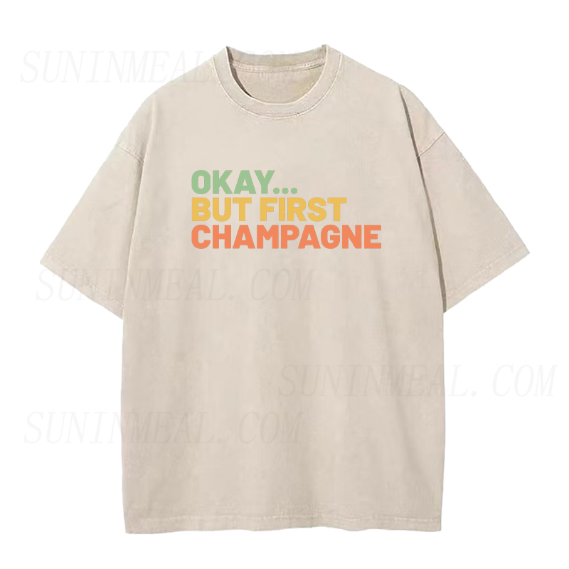 Okay But First Champagne Unisex Tee