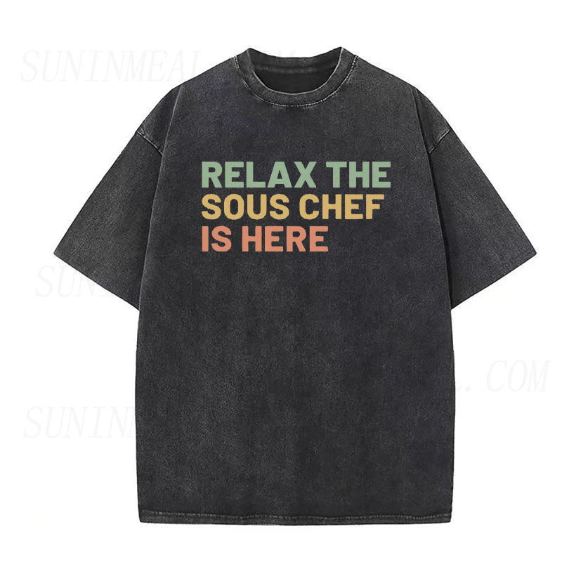 Relax The Sous Chef Is Here Tee