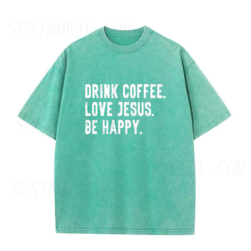 Drink Coffee Love Jesus Be Happy Unisex Tee