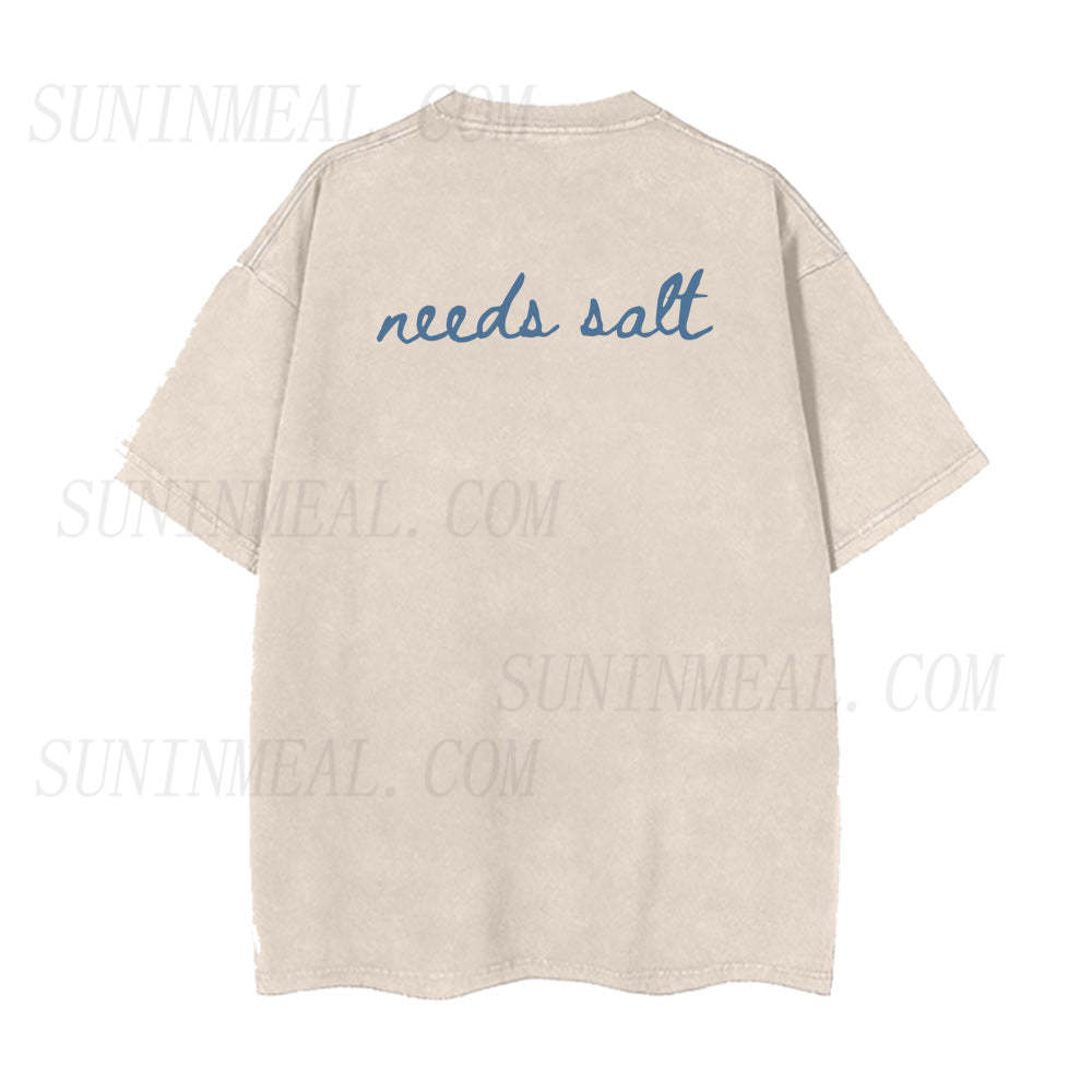 needs salt Unisex Tee