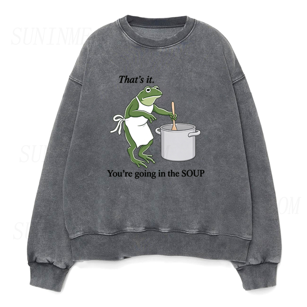 That's It You're Going in The Soup Funny Frog Unisex Crewneck Sweatshirt
