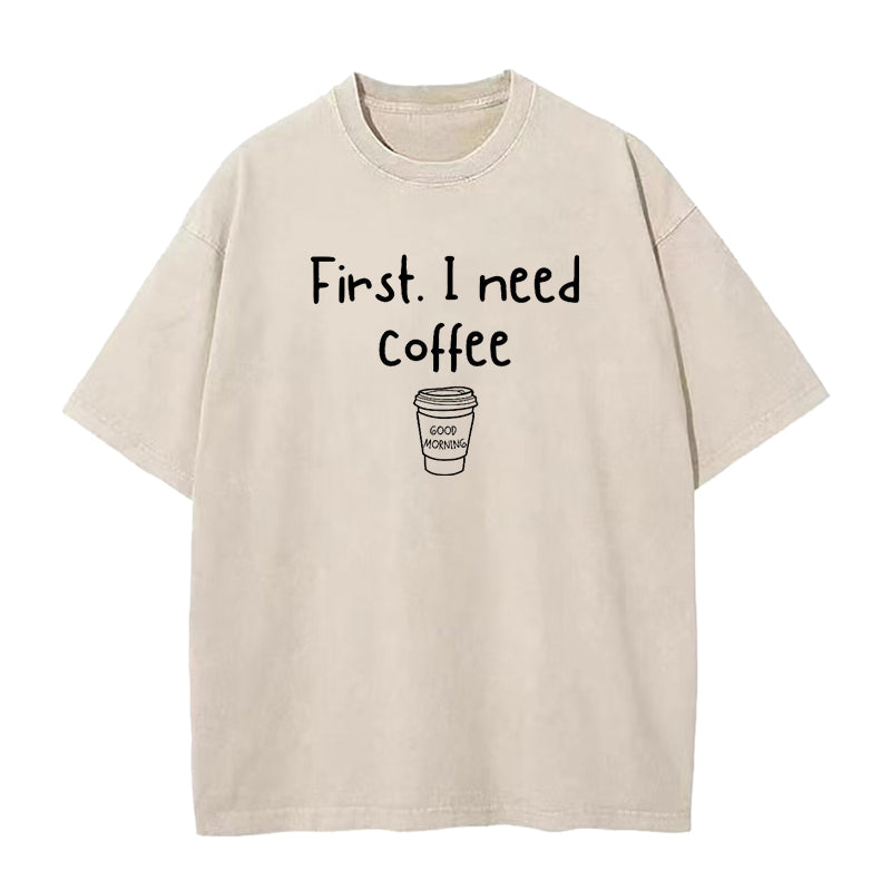 First I Need Coffee Unisex Tee