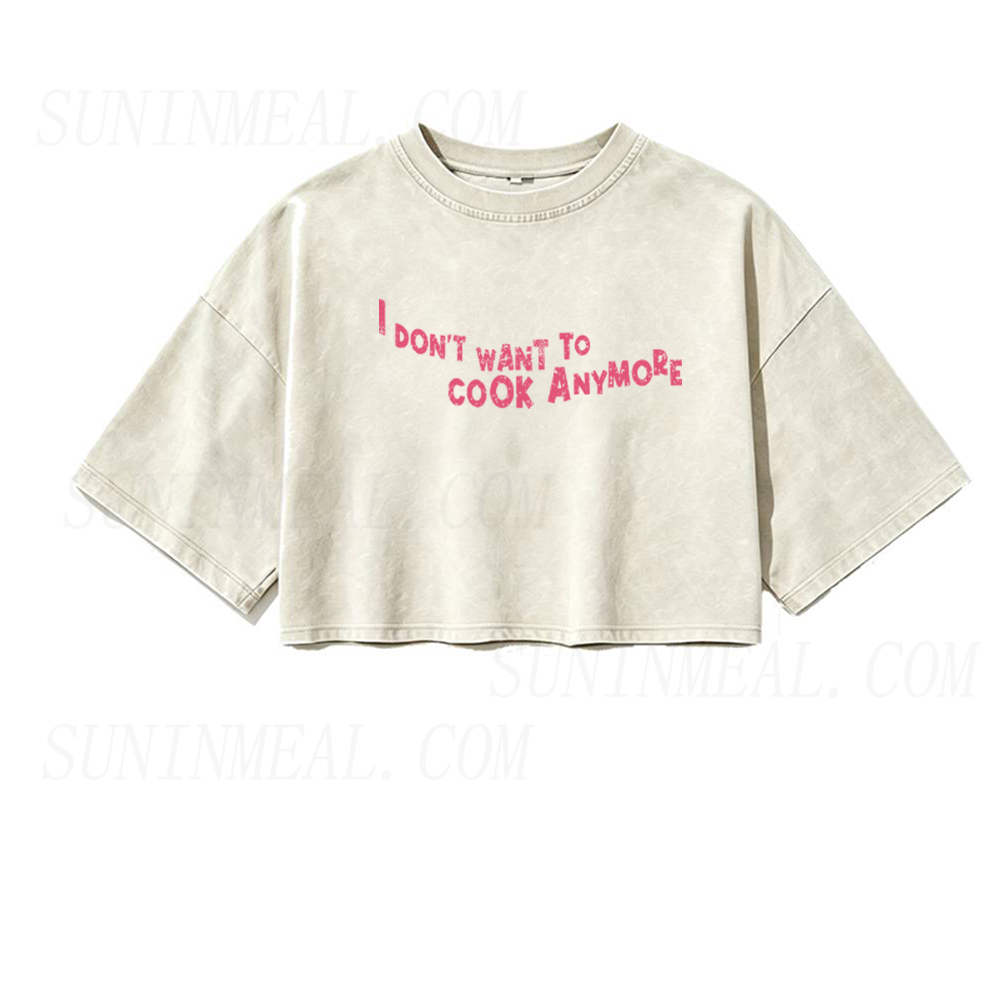 Don't Want To Cook Anymore Oversized Crop Tee