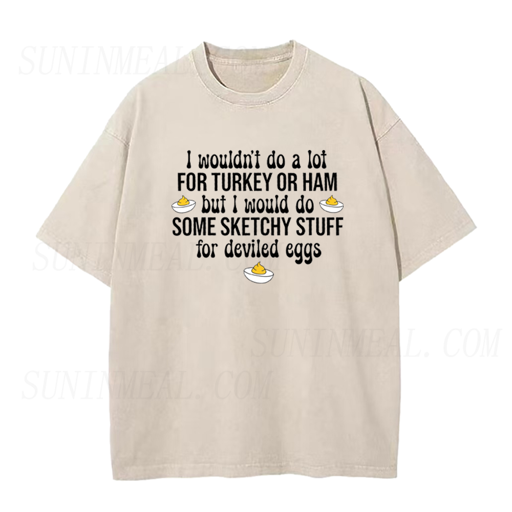 I Would Do Sketchy Stuff For Deviled Eggs Unisex Tee