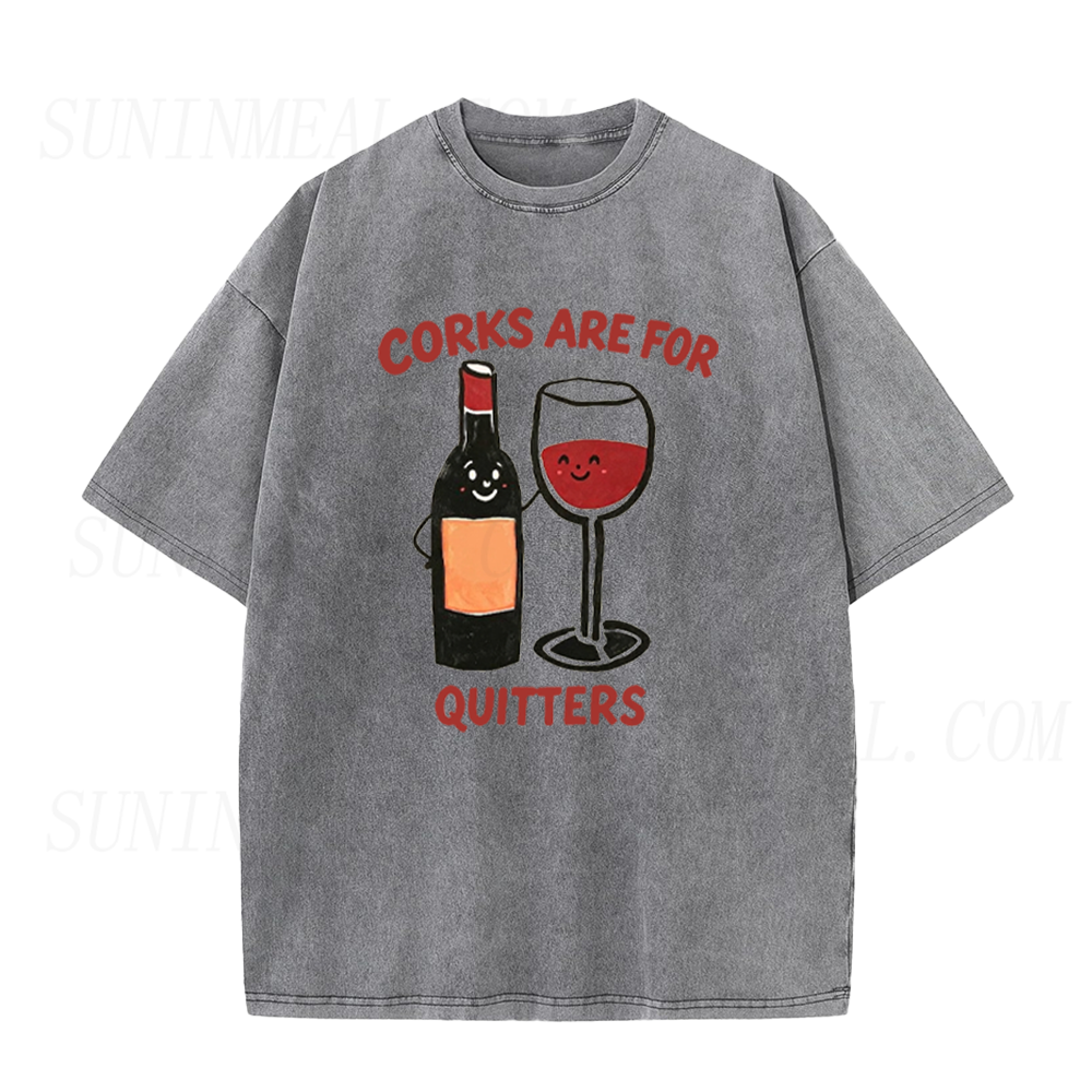 Corks Are For Quitters Funny Wine Unisex Tee