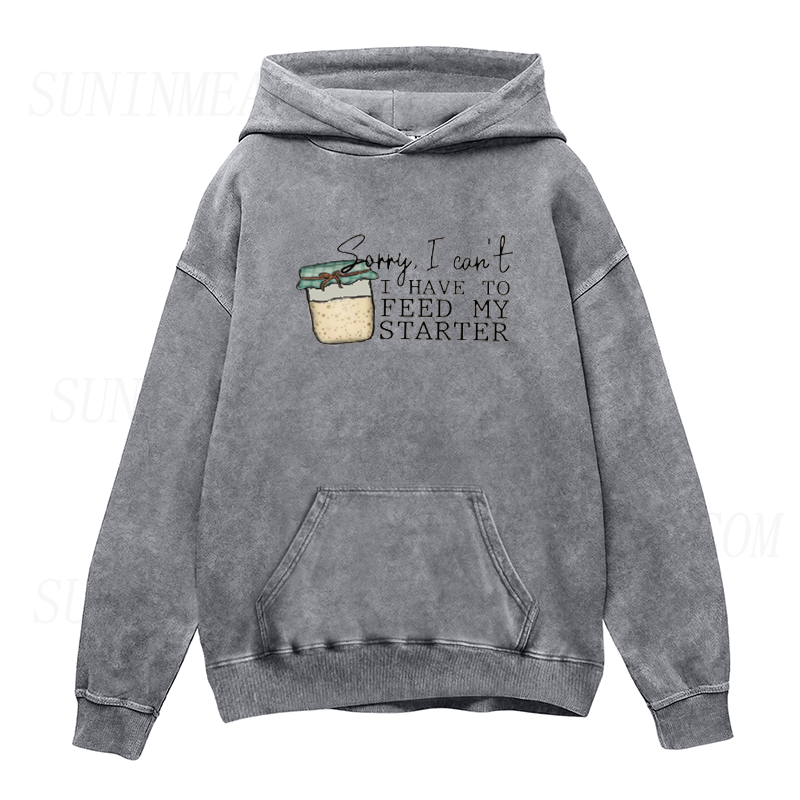 Sorry I can't I have to feed my sourdough starter Unisex Hoodie