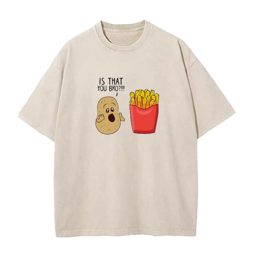 Potatoes Fries Is That You Bro Unisex Tee