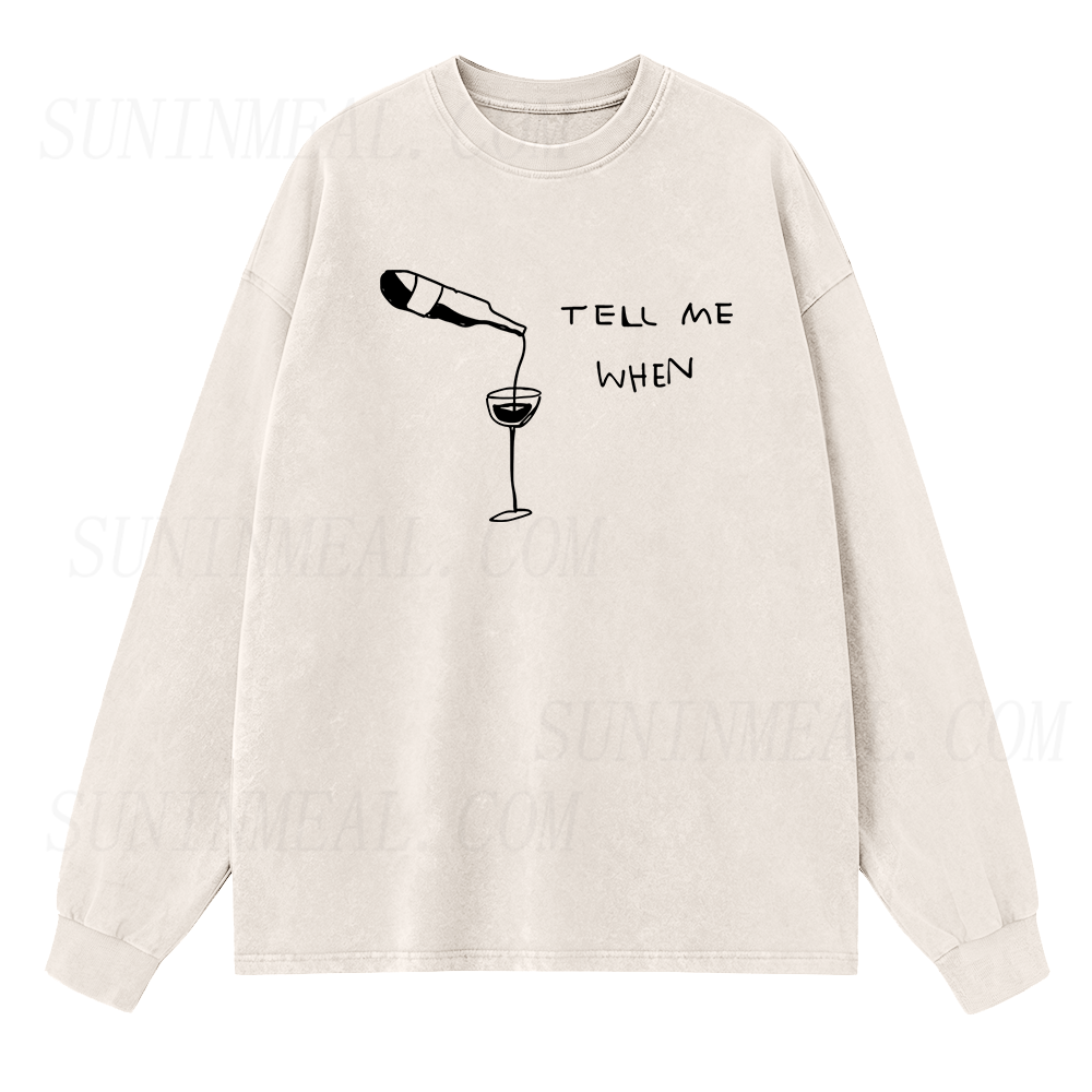 Wine Tell Me When Long Sleeve Unisex Tee