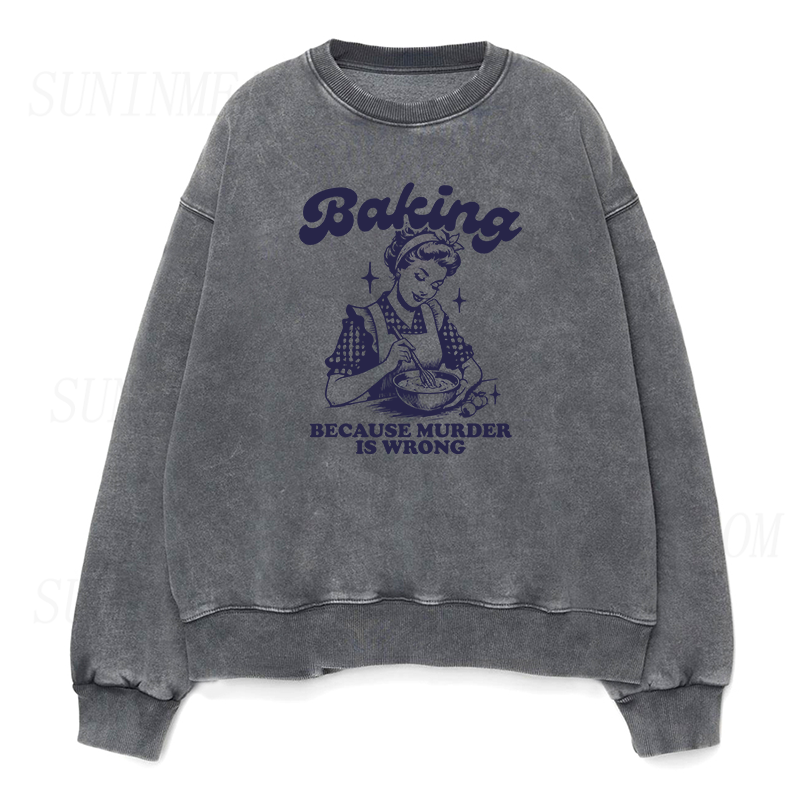 Baking Because Murder Is Wrong Unisex Crewneck Sweatshirt