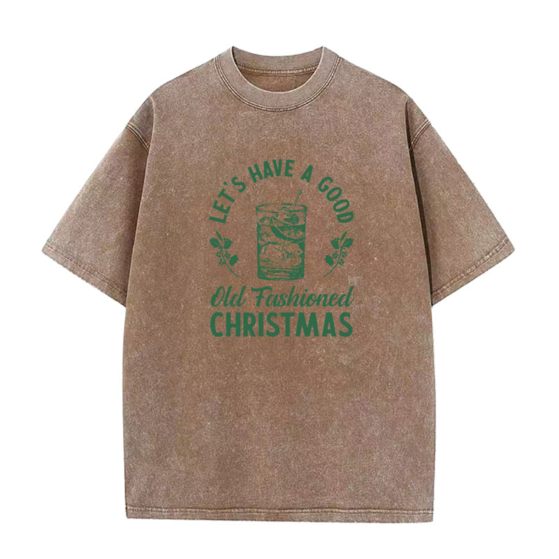 Let's Have A Good Old Fashioned Christmas Unisex Tee