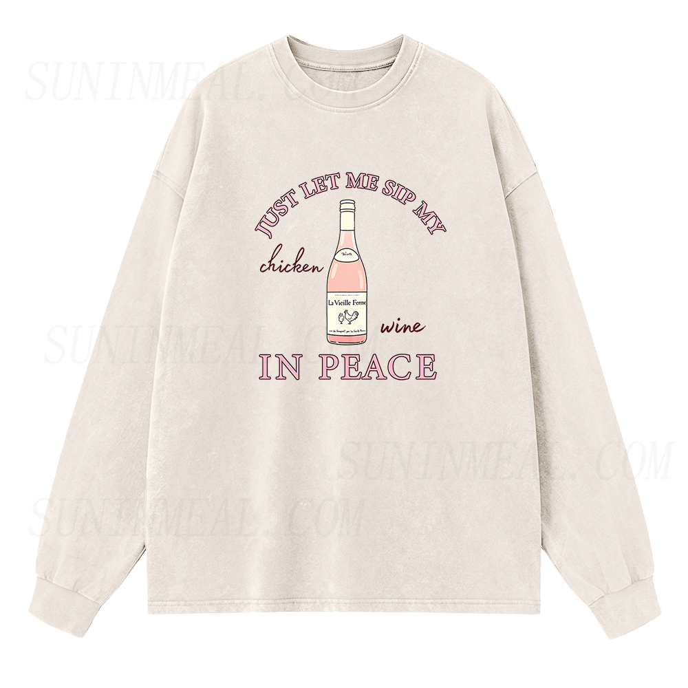 Just Let Me Sip My Chicken Wine in Peace Long Sleeve Unisex Tee