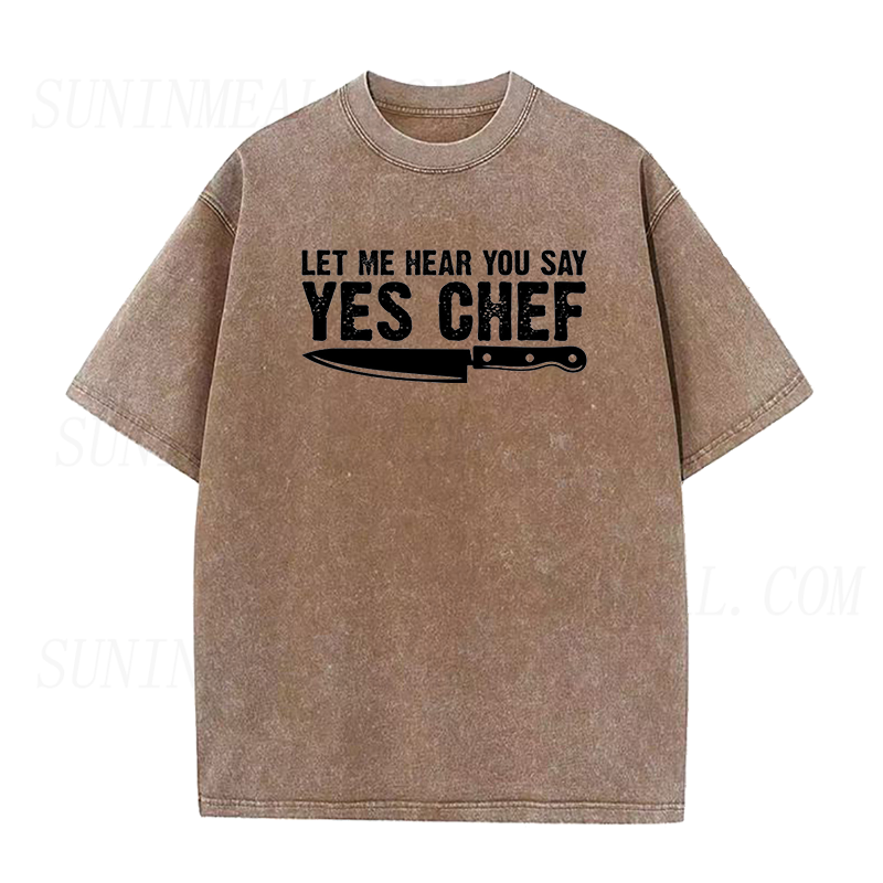 Let me hear you say Yes Chef Unisex Tee