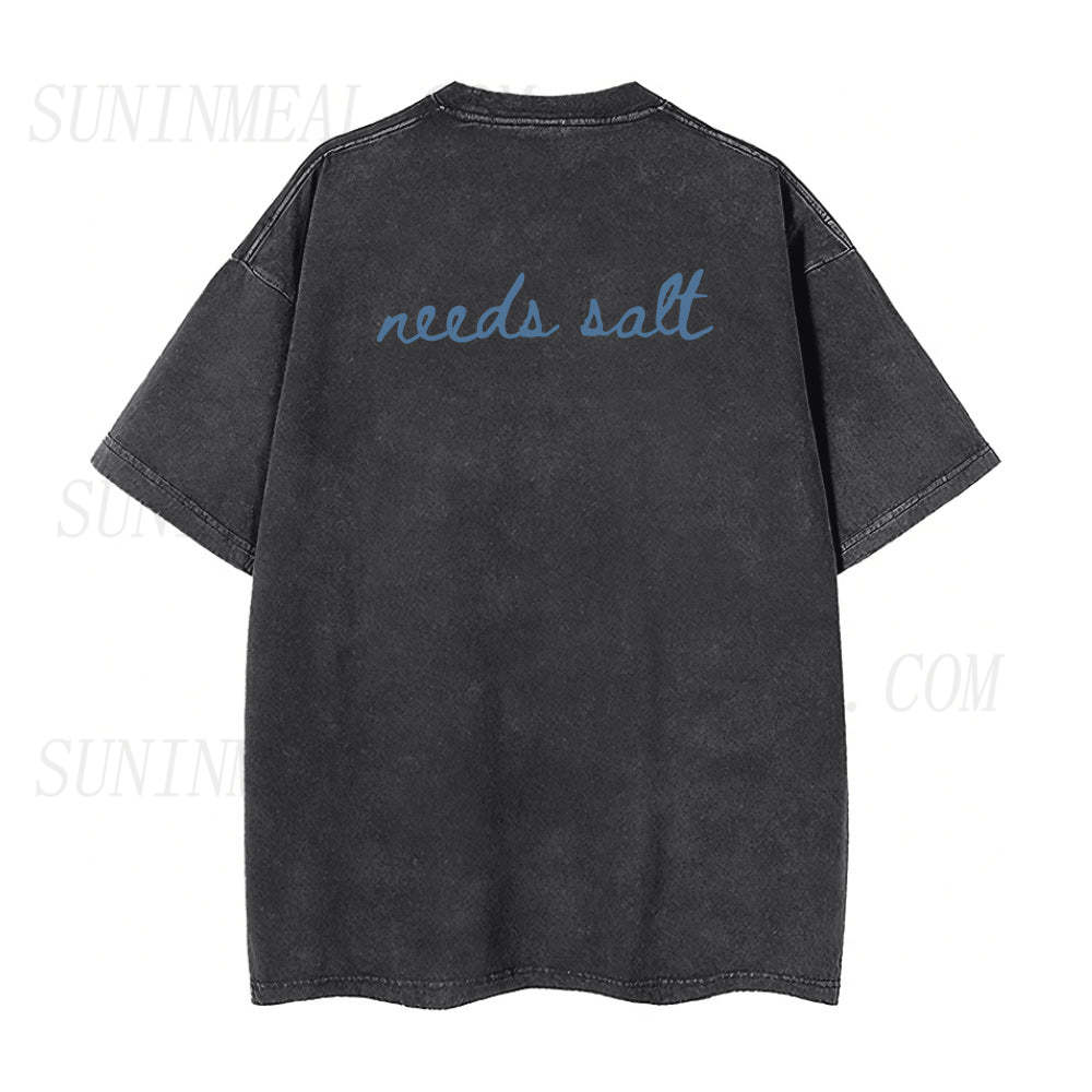 needs salt Unisex Tee