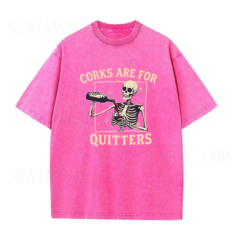 Corks Are For Quitters Unisex Tee