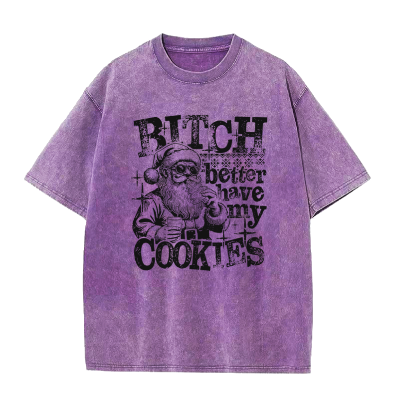 Bitch Better Have My Cookies Tee