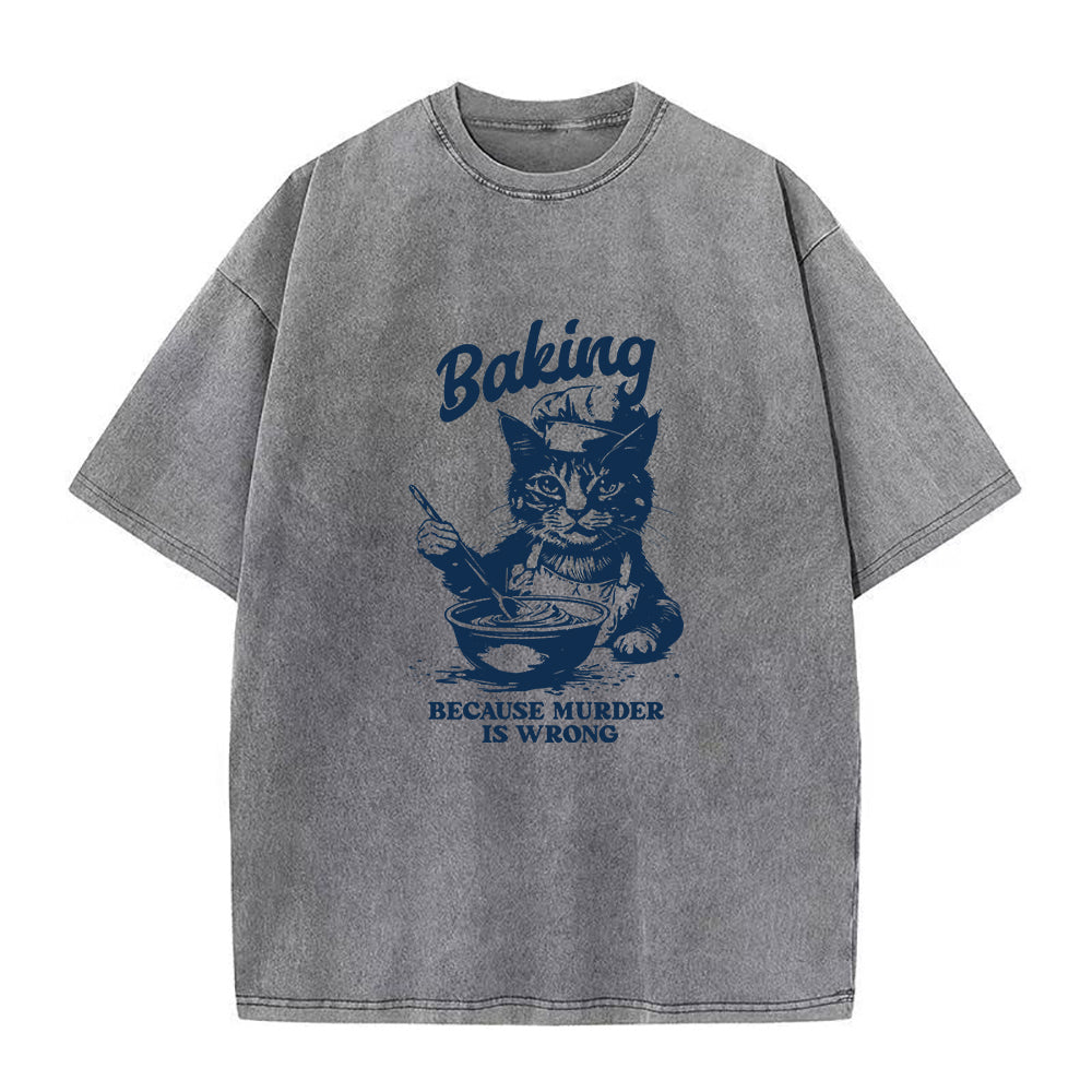 Baking Because Murder Is Wrong Unisex Tee