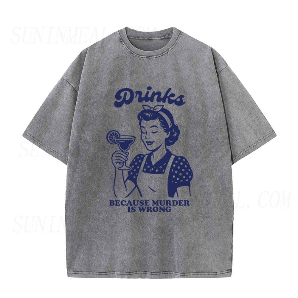 Drinks Because Murder Is Wrong Funny Cocktail Unisex Tee
