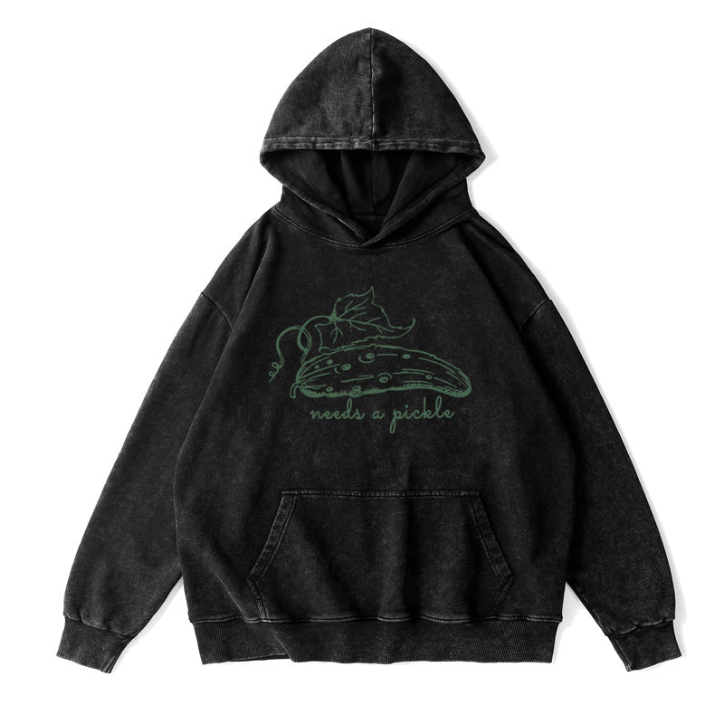 needs a pickle Unisex Hoodie