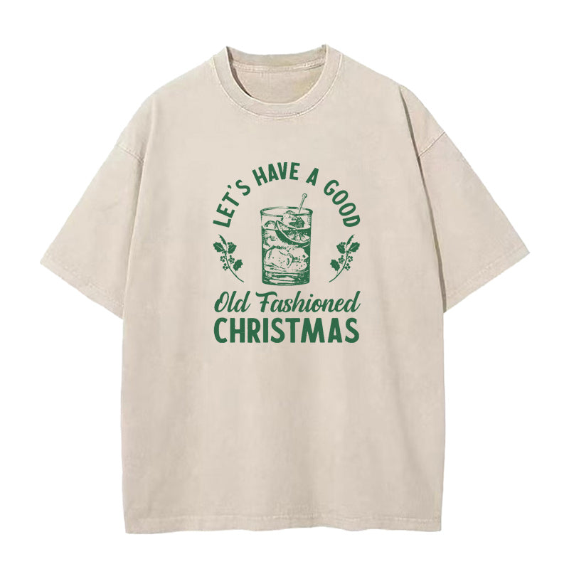 Let's Have A Good Old Fashioned Christmas Unisex Tee