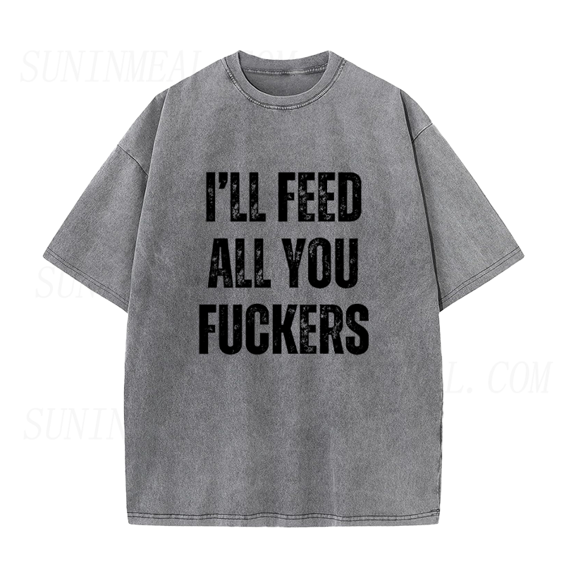 I'll Feed All You Fuckers Unisex Tee