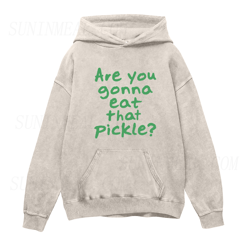 Are You Gonna Eat That Pickle Unisex Hoodie