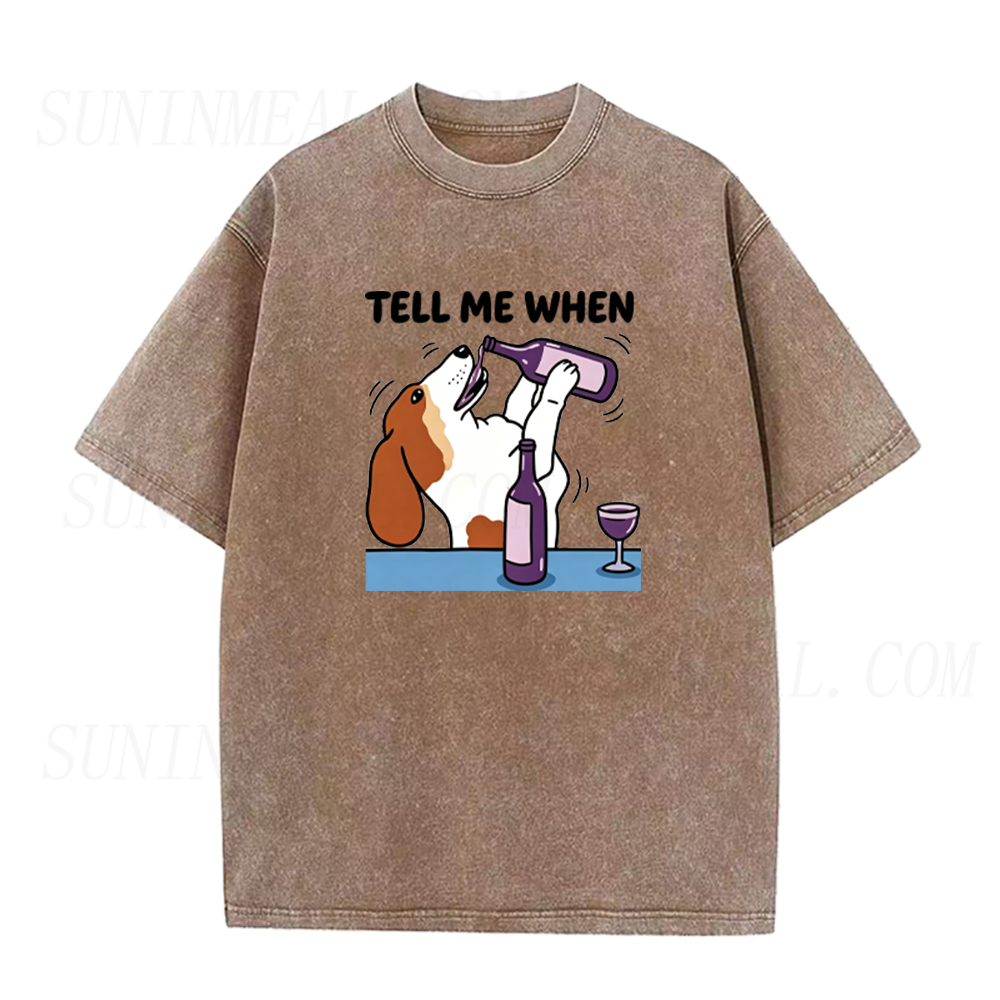 Tell Me When Dog Wine Unisex Tee
