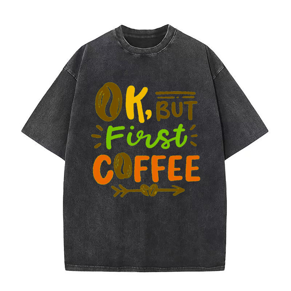 OK But First Coffee ユニセックスTシャツ